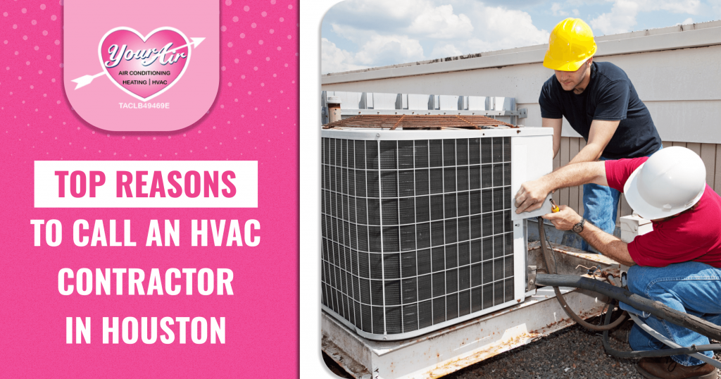 , Top Reasons to Call an HVAC Contractor In Houston